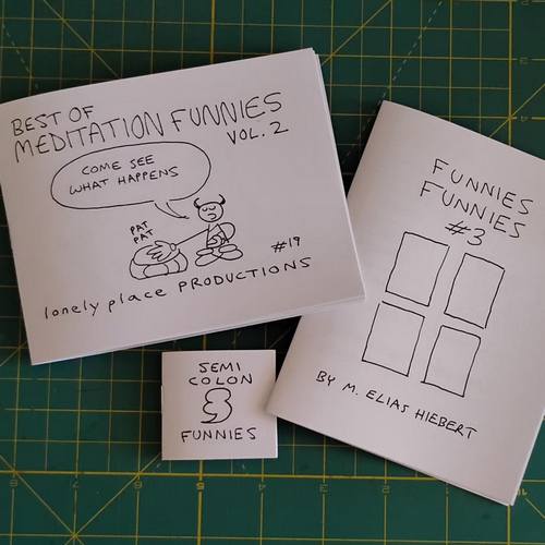 2 mini-comics, Best of Meditation Funnies Volume 2 and Funnies Funnies number 3, and a tiny comic, Semi Colon Funnies. 