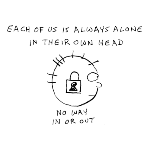 Simple cartoony pen drawing. A head in profile with a lock symbol on it. Each of us is always alone in their own head. No way in or out. 