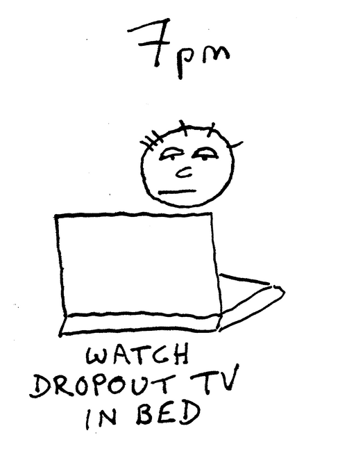 7 PM. Our man is sleepy gazing at a laptop. Caption: Watch Dropout TV in bed. 