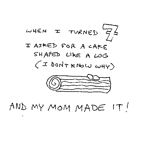 Comic strip panel 1. When I turned 7 I asked for a cake shaped like a log (I don't know why) and my mom made it!