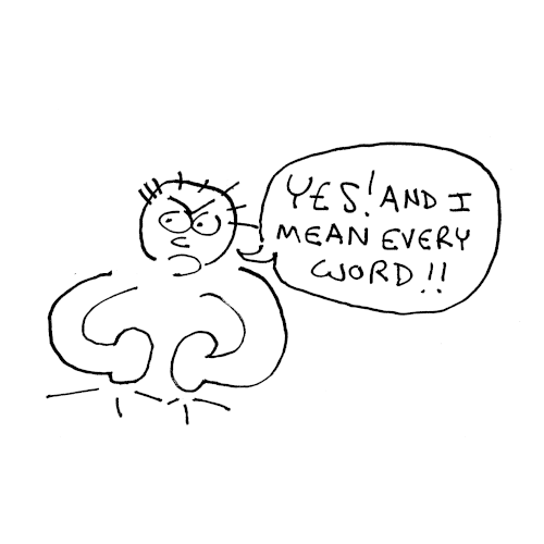 The person pounds his fists on the table. Yes! And I mean every word!