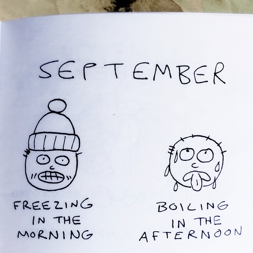 Another page. September. Freezing in the morning, boiling in the afternoon. Two drawings of a face respectively freezing, stocking cap on, teeth chattering, and boiling, sweating, tongue out.  